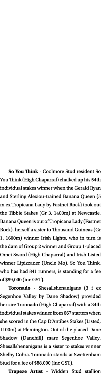 So You Think Coolmore Stud resident So You Think (High Chaparral) chalked up his 54th individual stakes winner when t...