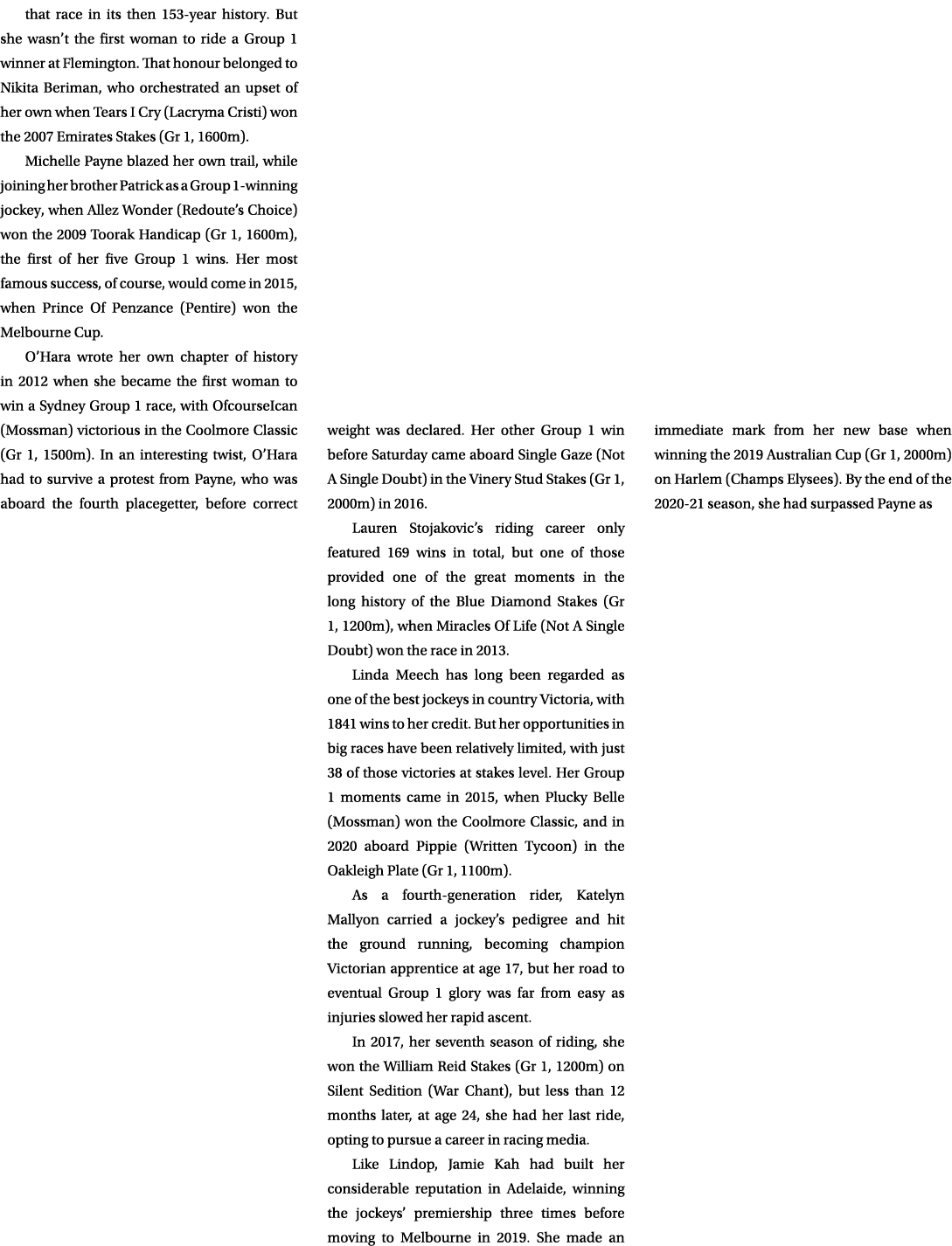 that race in its then 153 year history. But she wasn’t the first woman to ride a Group 1 winner at Flemington. That h...