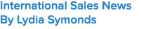 International Sales News By Lydia Symonds