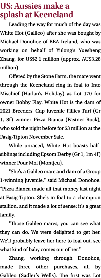 US: Aussies make a splash at Keeneland Leading the way for much of the day was White Hot (Galileo) after she was boug...