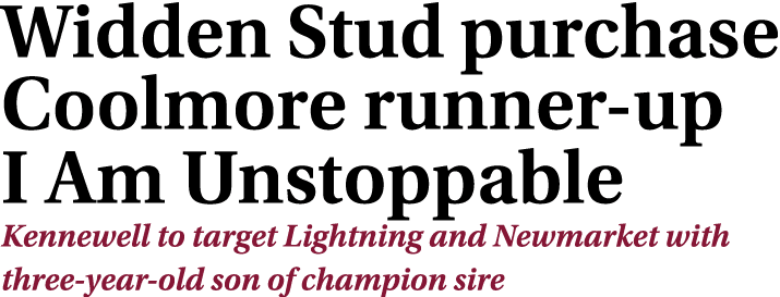 Widden Stud purchase Coolmore runner up I Am Unstoppable Kennewell to target Lightning and Newmarket with three year ...