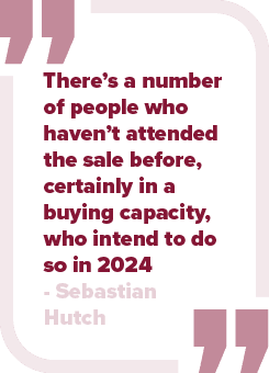 There’s a number of people who haven’t attended the sale before, certainly in a buying capacity, who intend to do so ...