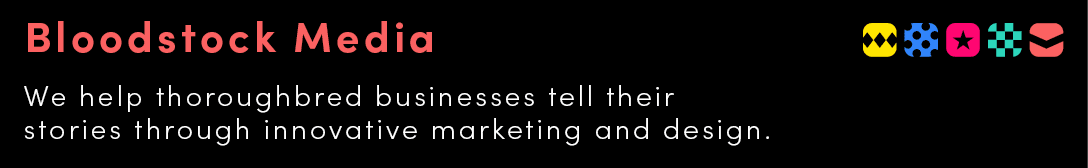 We help thoroughbred businesses tell their stories through innovative marketing and design.,Bloodstock Medi