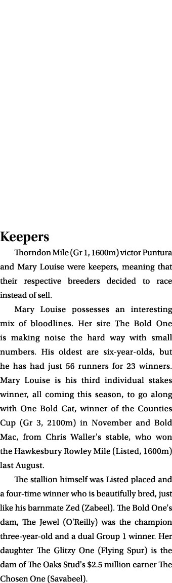 Keepers Thorndon Mile (Gr 1, 1600m) victor Puntura and Mary Louise were keepers, meaning that their respective breede...