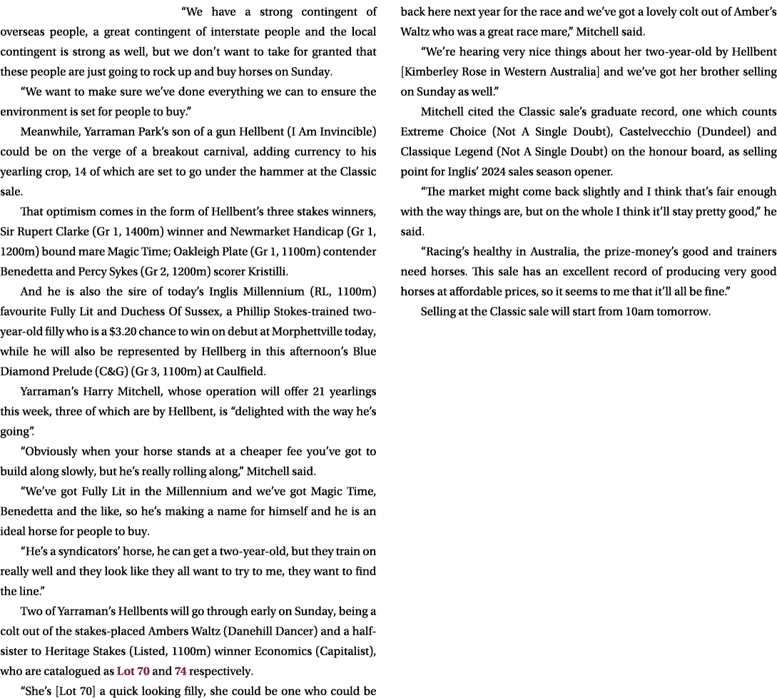 “We have a strong contingent of overseas people, a great contingent of interstate people and the local contingent is ...