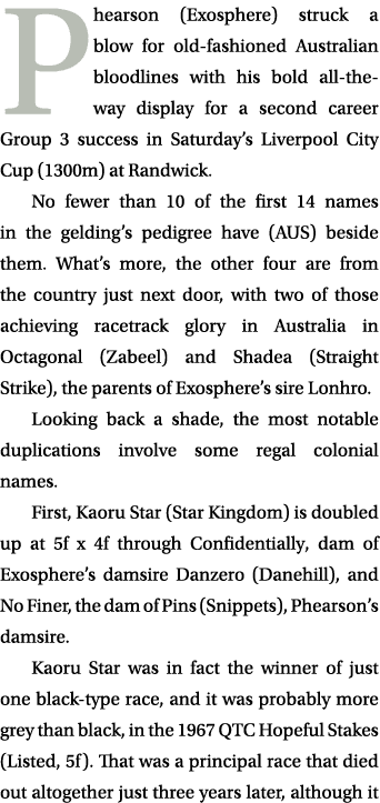 Phearson (Exosphere) struck a blow for old fashioned Australian bloodlines with his bold all the way display for a se...