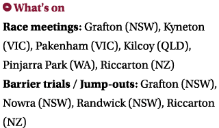 ￼ What's on Race meetings: Grafton (NSW), Kyneton (VIC), Pakenham (VIC), Kilcoy (QLD), Pinjarra Park (WA), Riccarton ...