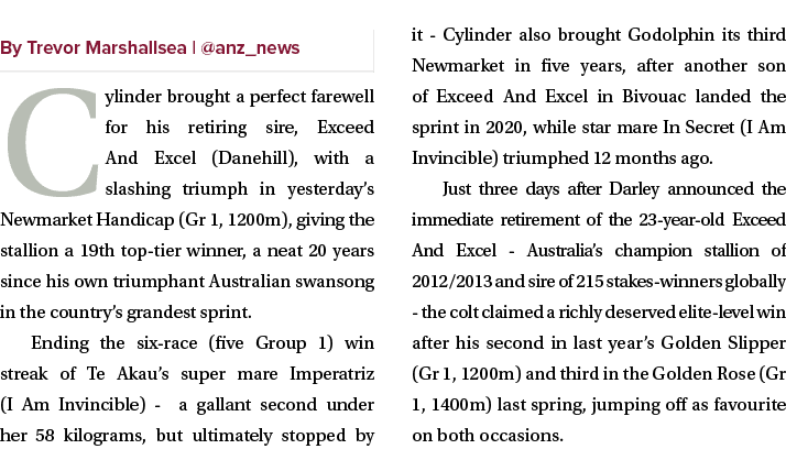 ￼ Cylinder brought a perfect farewell for his retiring sire, Exceed And Excel (Danehill), with a slashing triumph in ...