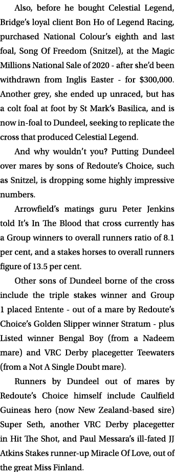 Also, before he bought Celestial Legend, Bridge’s loyal client Bon Ho of Legend Racing, purchased National Colour’s e...