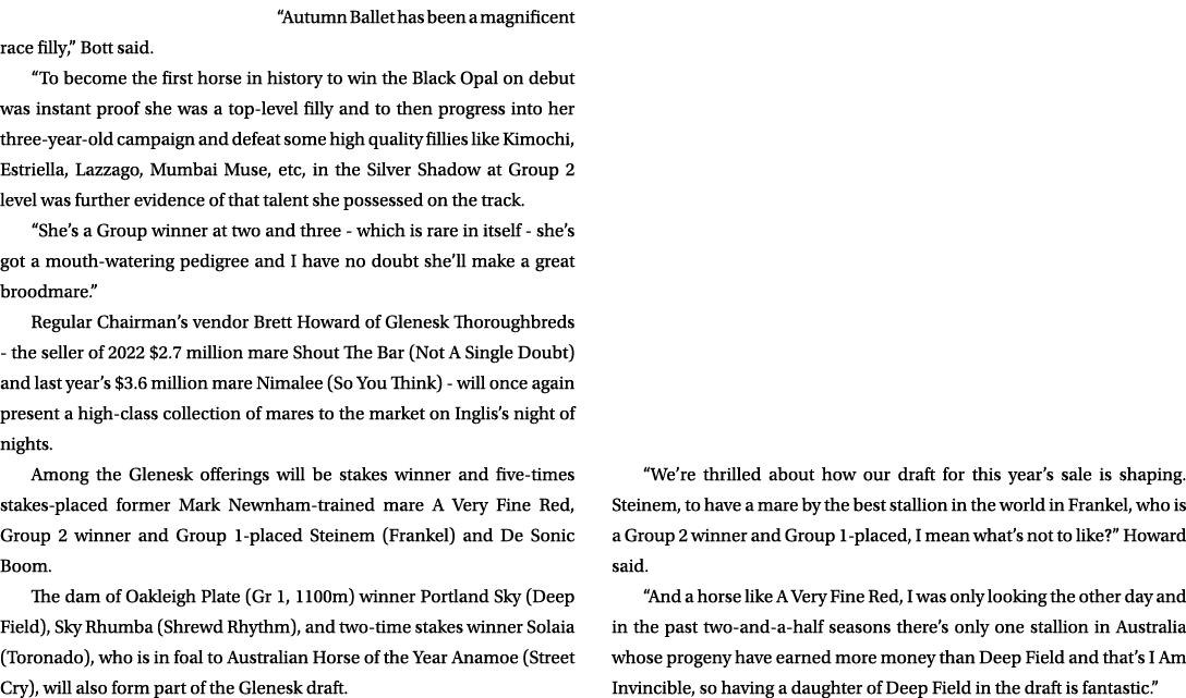 “Autumn Ballet has been a magnificent race filly,’’ Bott said. “To become the first horse in history to win the Black...