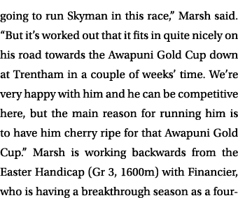 going to run Skyman in this race,” Marsh said. “But it’s worked out that it fits in quite nicely on his road towards ...