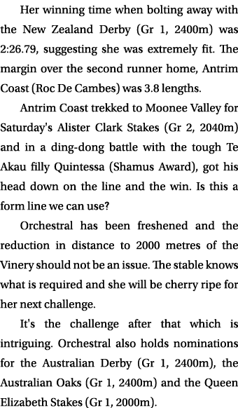 Her winning time when bolting away with the New Zealand Derby (Gr 1, 2400m) was 2:26.79, suggesting she was extremely...