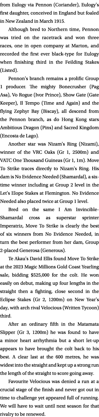 from Eulogy via Pennon (Coriander), Eulogy's first daughter, conceived in England but foaled in New Zealand in March ...