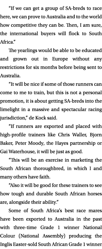 “If we can get a group of SA breds to race here, we can prove to Australia and to the world how competitive they can ...