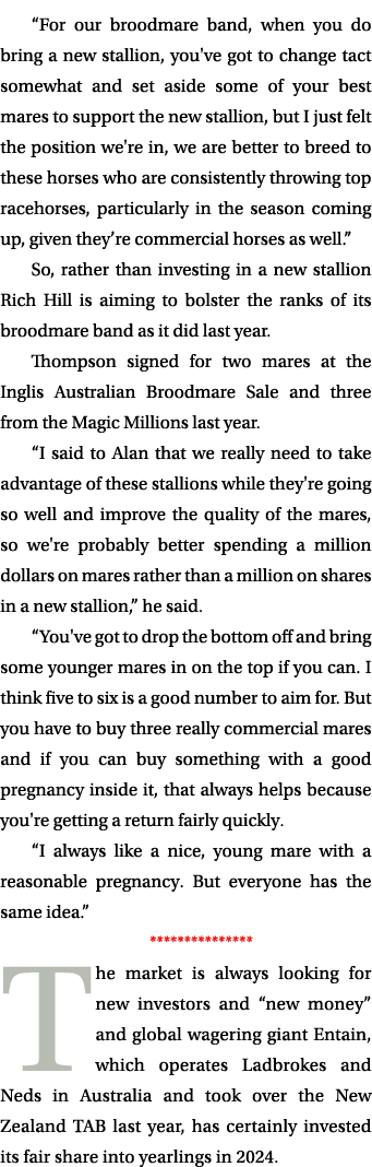 “For our broodmare band, when you do bring a new stallion, you've got to change tact somewhat and set aside some of y...