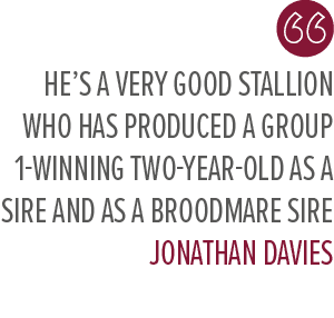 He’s a very good stallion who has produced a Group 1 winning two year old as a sire and as a broodmare sire Jonathan ...