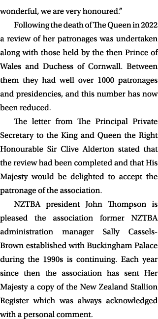 wonderful, we are very honoured.” Following the death of The Queen in 2022 a review of her patronages was undertaken ...