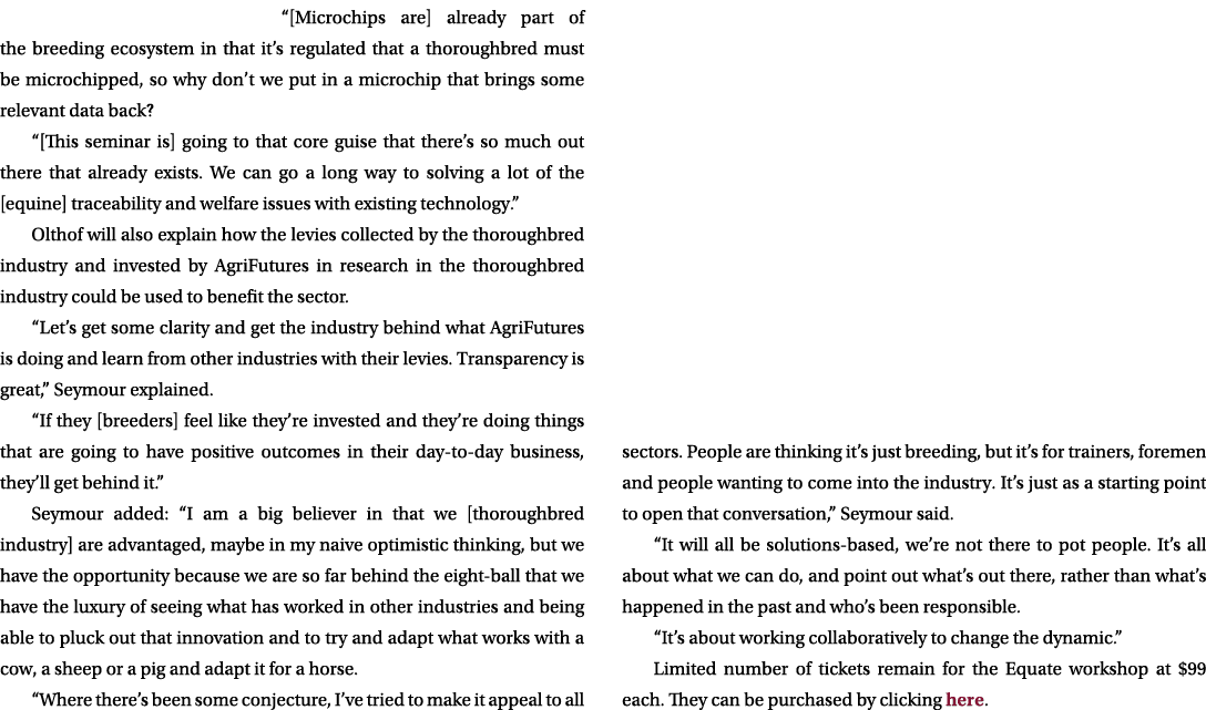 “[Microchips are] already part of the breeding ecosystem in that it’s regulated that a thoroughbred must be microchip...