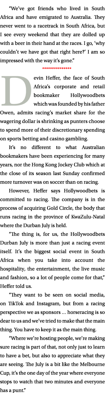 “We’ve got friends who lived in South Africa and have emigrated to Australia. They never went to a racetrack in South...