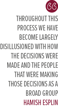 Throughout this process we have become largely disillusioned with how the decisions were made and the people that wer...