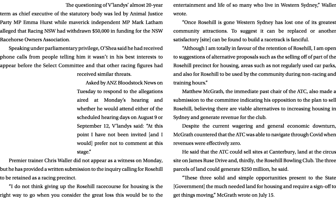 The questioning of V’landys’ almost 20 year term as chief executive of the statutory body was led by Animal Justice P...