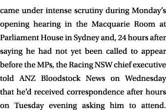 came under intense scrutiny during Monday’s opening hearing in the Macquarie Room at Parliament House in Sydney and, ...