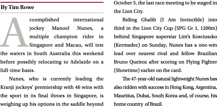 ￼ Accomplished international jockey Manoel Nunes, a multiple champion rider in Singapore and Macau, will test the wat...