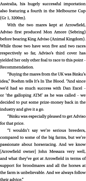 Australia, his hugely successful importation also featuring a fourth in the Melbourne Cup (Gr 1, 3200m). With the two...