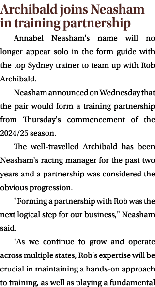 Archibald joins Neasham in training partnership Annabel Neasham's name will no longer appear solo in the form guide w...