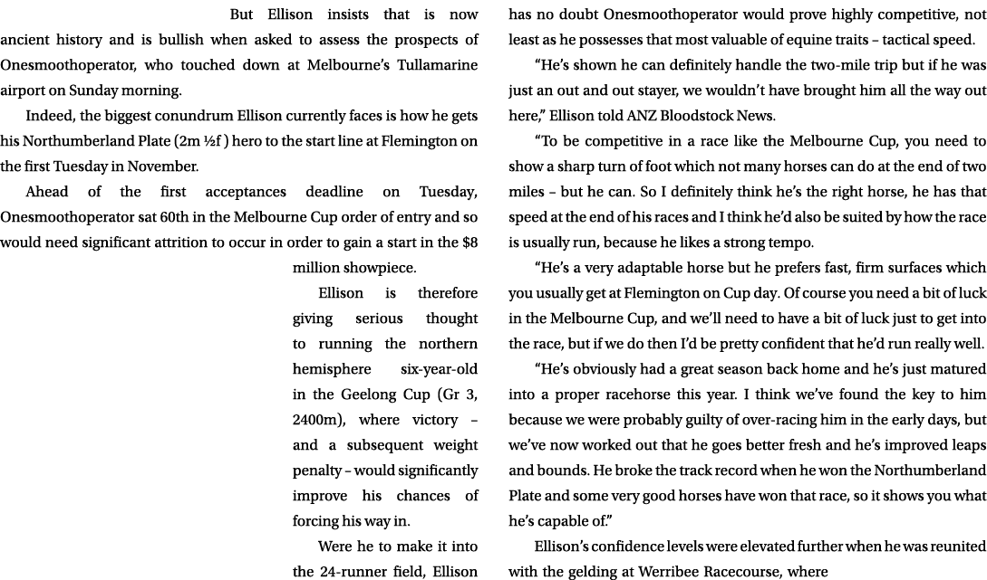 But Ellison insists that is now ancient history and is bullish when asked to assess the prospects of Onesmoothoperato...