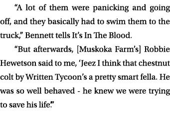 “A lot of them were panicking and going off, and they basically had to swim them to the truck,” Bennett tells It’s In...