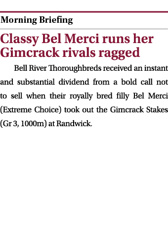  ￼ Classy Bel Merci runs her Gimcrack rivals ragged Bell River Thoroughbreds received an instant and substantial divi...