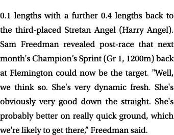 0.1 lengths with a further 0.4 lengths back to the third placed Stretan Angel (Harry Angel). Sam Freedman revealed po...