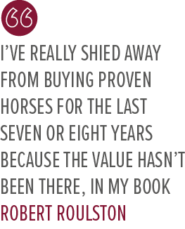 I’ve really shied away from buying proven horses for the last seven or eight years because the value hasn’t been ther...