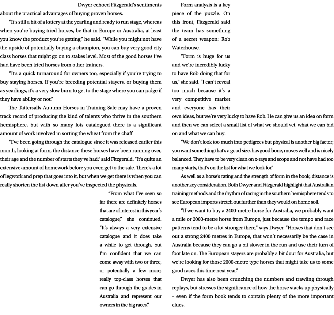 Dwyer echoed Fitzgerald’s sentiments about the practical advantages of buying proven horses. “It’s still a bit of a l...