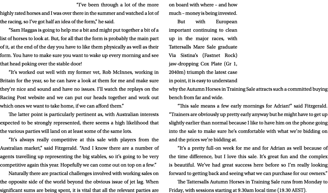 “I’ve been through a lot of the more highly rated horses and I was over there in the summer and watched a lot of the ...