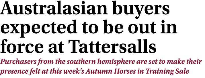 Australasian buyers expected to be out in force at Tattersalls Purchasers from the southern hemisphere are set to mak...