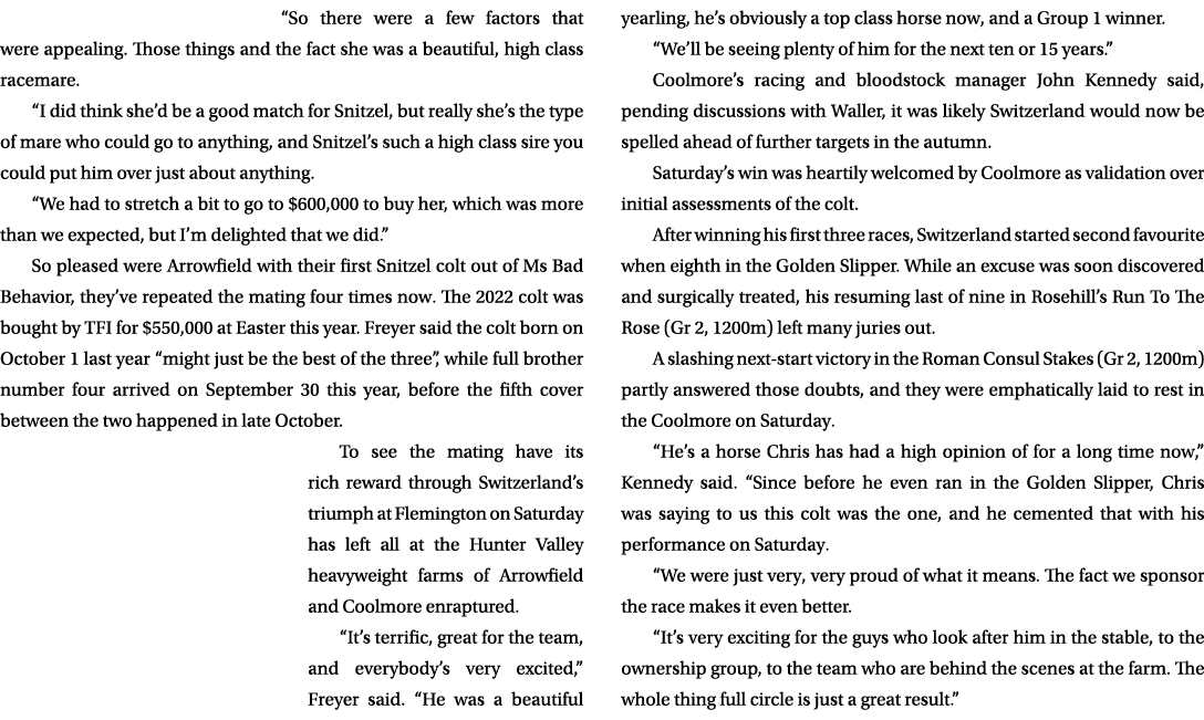 “So there were a few factors that were appealing. Those things and the fact she was a beautiful, high class racemare....