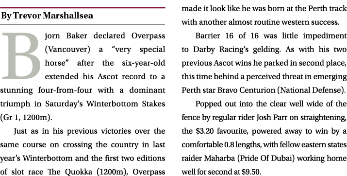 ￼ Bjorn Baker declared Overpass (Vancouver) a “very special horse” after the six year old extended his Ascot record t...