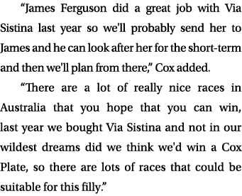 “James Ferguson did a great job with Via Sistina last year so we'll probably send her to James and he can look after ...