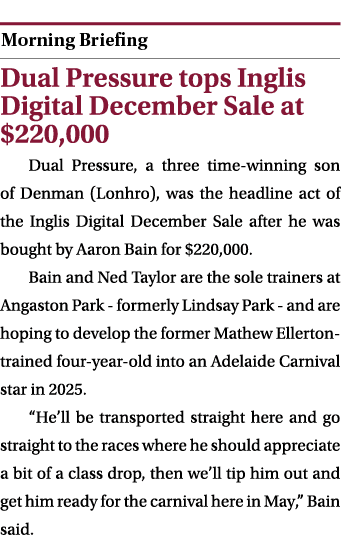  ￼ Dual Pressure tops Inglis Digital December Sale at $220,000 Dual Pressure, a three time winning son of Denman (Lon...