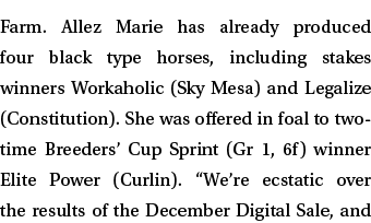 Farm. Allez Marie has already produced four black type horses, including stakes winners Workaholic (Sky Mesa) and Leg...