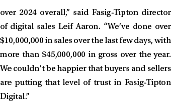 over 2024 overall,” said Fasig Tipton director of digital sales Leif Aaron. “We’ve done over $10,000,000 in sales ove...