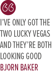 I’ve only got the two Lucky Vegas and they’re both looking good Bjorn Bake