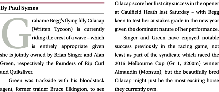 ￼ Grahame Begg’s flying filly Cilacap (Written Tycoon) is currently riding the crest of a wave – which is entirely ap...