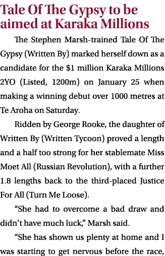 Tale Of The Gypsy to be aimed at Karaka Millions The Stephen Marsh trained Tale Of The Gypsy (Written By) marked hers...