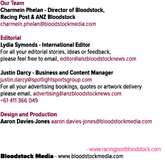 Our Team Charmein Phelan Director of Bloodstock, Racing Post & ANZ Bloodstock charmein.phelan@bloodstockmedia.com Edi...