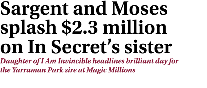 Sargent and Moses splash $2.3 million on In Secret’s sister Daughter of I Am Invincible headlines brilliant day for t...