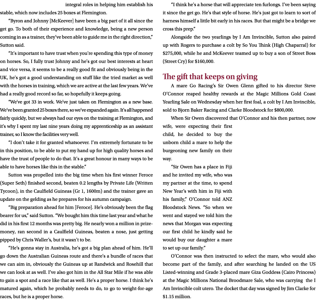 integral roles in helping him establish his stable, which now includes 25 boxes at Flemington. “Byron and Johnny [McK...